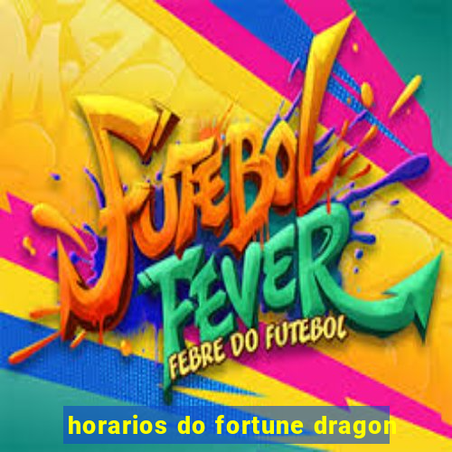 horarios do fortune dragon